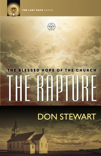 Read The Rapture: The Blessed Hope of the Church (The Last Days Series), written by Don Stewart