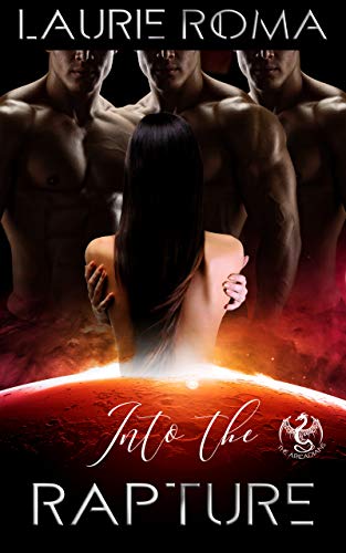 Read Into the Rapture (The Arcadians Book 3), written by Laurie Roma Read Into the Rapture (The Arcadians Book 3), written by Laurie Roma
