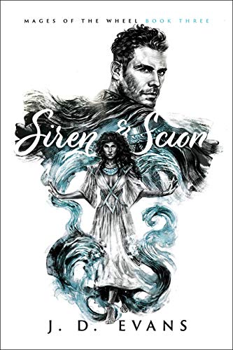Read Siren & Scion (Mages of the Wheel Book 3), written by J. D. Evans
