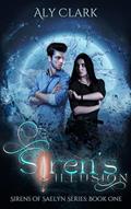 Read Siren's Illusion : Sirens of Saelyn #1, written by Aly Clark