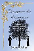 Read Consequence & Consequences: "Ooops" A Regency Romance inspired by P&P, written by Sydney Salier