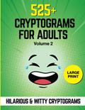 Read 525+ Cryptograms For Adults Large Print: A Collection of Amusing & Witty Cryptograms That Will Make You Laugh Out Loud., written by The Code Craftsman