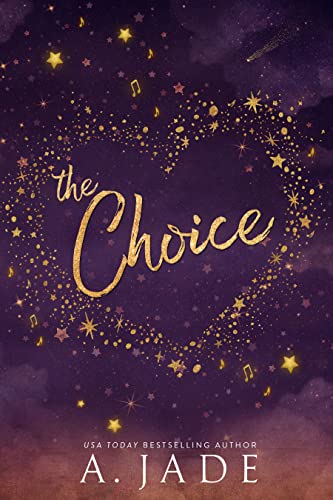 Read The Choice : Star-Crossed Lovers Duet (Book 1), written by A Jade; Ashley Jade