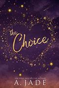 Read The Choice : Star-Crossed Lovers Duet (Book 1), written by A Jade; Ashley Jade