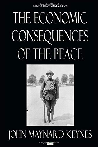 Read The Economic Consequences of the Peace - Classic Illustrated Edition, written by John Maynard Keynes Read The Economic Consequences of the Peace - Classic Illustrated Edition, written by John Maynard Keynes