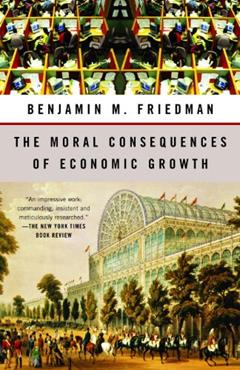 The Moral Consequences of Economic Growth, written by Benjamin M. Friedman