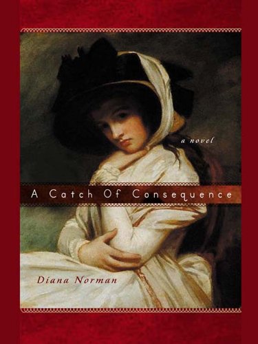 Read A Catch of Consequence (Makepeace Hedley Book 1), written by Diana Norman Read A Catch of Consequence (Makepeace Hedley Book 1), written by Diana Norman