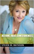 Read Actions Have Consequences, written by Steven W. Mathison