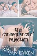 Read The Consequence of Rejection, written by Rachel Van Dyken