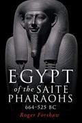Read Egypt of the Saite pharaohs, 664-525 BC, written by Roger Forshaw