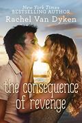 Read The Consequence of Revenge, written by Rachel Van Dyken