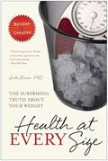 Read Health At Every Size: The Surprising Truth About Your Weight, written by Linda Bacon; Lindo Bacon