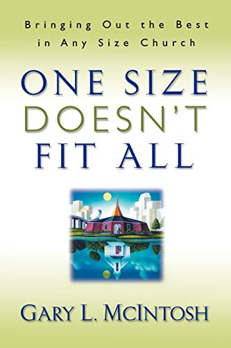 Read One Size Doesn't Fit All: Bringing Out the Best in Any Size Church, written by Gary L. McIntosh