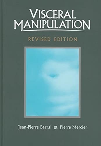 Read Visceral Manipulation (Revised Edition), written by Jean-Pierre Barral; Pierre Mercier