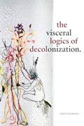 Read The Visceral Logics of Decolonization, written by Neetu Khanna