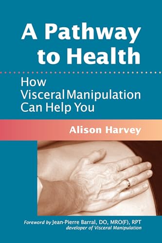 Read A Pathway to Health: How Visceral Manipulation Can Help You, written by Alison Harvey Read A Pathway to Health: How Visceral Manipulation Can Help You, written by Alison Harvey