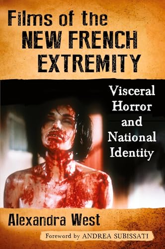 Read Films of the New French Extremity: Visceral Horror and National Identity, written by Alexandra West Read Films of the New French Extremity: Visceral Horror and National Identity, written by Alexandra West