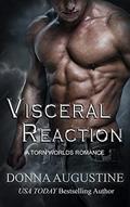 Read Visceral Reaction: A Torn Worlds Romance, written by Donna Augustine