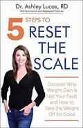 Read 5 Steps to Reset the Scale: Discover Why Weight Gain Is Not Your Fault and How to Take the Weight Off for Good, written by Ashley Lucas