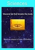 Read Visceral fat that destroys the body: Medical science of new civilization, written by Sciences