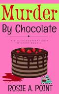 Read Murder By Chocolate (A Bite-sized Bakery Cozy Mystery Book 1), written by Rosie A. Point