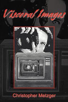Visceral Images, written by Christopher Metzger