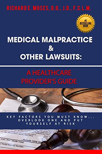 Read Medical Malpractice & Other Lawsuits: A Healthcare Providers Guide: Key Factors You Must Know... Overlook One and Put Yourself at Risk, written by Dr. Richard Moses Read Medical Malpractice & Other Lawsuits: A Healthcare Providers Guide: Key Factors You Must Know... Overlook One and Put Yourself at Risk, written by Dr. Richard Moses