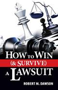 Read How to Win (& Survive) a Lawsuit, written by Robert M. Dawson
