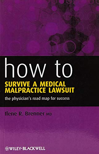 Read How to Survive a Medical Malpractice Lawsuit: The Physician's Roadmap for Success, written by Ilene R. Brenner Read How to Survive a Medical Malpractice Lawsuit: The Physician's Roadmap for Success, written by Ilene R. Brenner