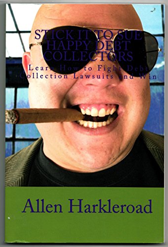 Read Stick It To Sue Happy Debt Collectors: Learn How to Fight Debt Collection Lawsuits and Win, written by Allen Harkleroad Read Stick It To Sue Happy Debt Collectors: Learn How to Fight Debt Collection Lawsuits and Win, written by Allen Harkleroad
