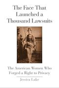 Read The Face That Launched a Thousand Lawsuits: The American Women Who Forged a Right to Privacy (Yale Law Library Series in Legal History and Reference), written by Jessica Lake
