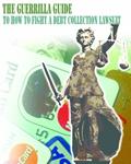 Read The Guerrilla Guide to How To Fight A Debt Collection Lawsuit (The Guerrilla Guides to the Law), written by Lawyer X