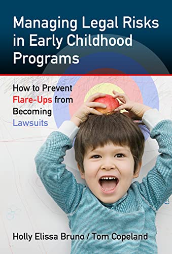 Read Managing Legal Risks in Early Childhood Programs: How to Prevent Flare-Ups from Becoming Lawsuits (0), written by Holly Elissa Bruno; Tom Copeland Read Managing Legal Risks in Early Childhood Programs: How to Prevent Flare-Ups from Becoming Lawsuits (0), written by Holly Elissa Bruno; Tom Copeland