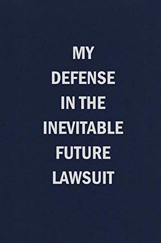 Read My Defense in the Inevitable Future Lawsuit: Funny Blank Lined Journal Coworker Notebook (Funny Office Journals), written by Sweet Harmony Press