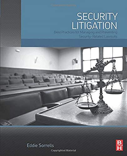 Read Security Litigation: Best Practices for Managing and Preventing Security-Related Lawsuits, written by Eddie Sorrells Read Security Litigation: Best Practices for Managing and Preventing Security-Related Lawsuits, written by Eddie Sorrells
