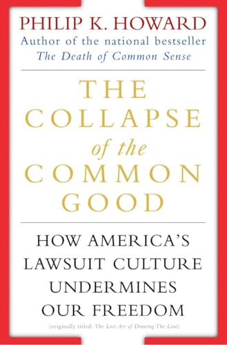 Read The Collapse of the Common Good: How America's Lawsuit Culture Undermines Our Freedom, written by Philip K. Howard Read The Collapse of the Common Good: How America's Lawsuit Culture Undermines Our Freedom, written by Philip K. Howard