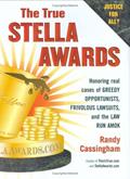 Read The True Stella Awards: Honoring real cases of greedy opportunists, frivolous lawsuits, and the law run amok, written by Randy Cassingham