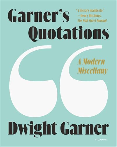 Read Garner's Quotations: A Modern Miscellany, written by Dwight Garner