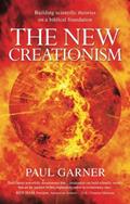 Read The New Creationism: Building Scientific Theory on a Biblical Foundation, written by Paul Garner