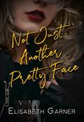 Read Not Just Another Pretty Face (Gorgeous, Armed, and Dangerous Book 1), written by Elisabeth Garner Read Not Just Another Pretty Face (Gorgeous, Armed, and Dangerous Book 1), written by Elisabeth Garner