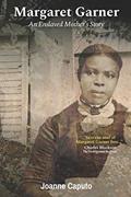 Read Margaret Garner: An Enslaved Mother's Story, written by Joanne Caputo