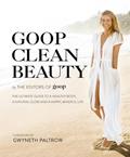 Read Goop Clean Beauty, written by The Editors of GOOP