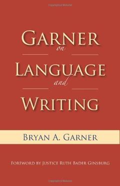Garner on Language and Writing, written by Bryan A. Garner