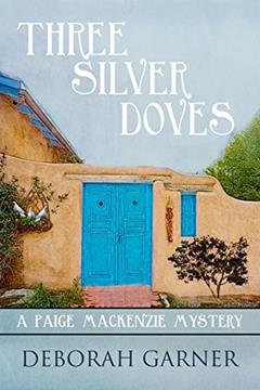 Three Silver Doves (A Paige MacKenzie Mystery Book 3), written by Deborah Garner
