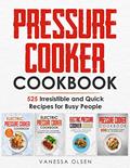 Read Pressure Cooker Cookbook: 525 Irresistible and Quick Recipes for Busy People, written by Vanessa Olsen