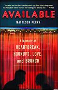 Read Available: A Memoir of Heartbreak, Hookups, Love and Brunch, written by Matteson Perry