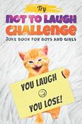 Read Try Not to Laugh Challenge - Joke Book For Boys And Girls: (Fun Gifts and Stocking Stuffers for Kids 6, 7, 8, 9, 10, 11 and 12 Years Old), written by Dan Gilden Read Try Not to Laugh Challenge - Joke Book For Boys And Girls: (Fun Gifts and Stocking Stuffers for Kids 6, 7, 8, 9, 10, 11 and 12 Years Old), written by Dan Gilden