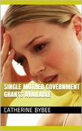 Read Single Mother: Government Grants Available, written by Catherine Bybee