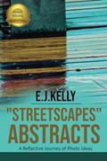 Read "StreetScapes" Abstracts: A Reflective Journey of Photo Ideas (StreetScapes Color Photobooks are now available as an eBook bundle!), written by E.J. Kelly