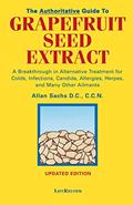 Read The Authoritative Guide to Grapefruit Seed Extract: A Breakthrough in Alternative Treatment for Colds, Infections, Candida, Allergies, Herpes, and Many Other Ailments, written by D C C C N Sachs